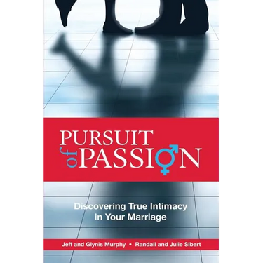 Pursuit of Passion: Discovering True Intimacy in Your Marriage