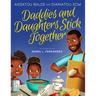 Daddies and Daughters Stick Together: Book 1