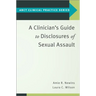 A Clinician's Guide to Disclosures of Sexual Assault