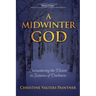 A Midwinter God: Encountering the Divine in Seasons of Darkness