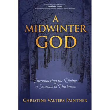 A Midwinter God: Encountering the Divine in Seasons of Darkness