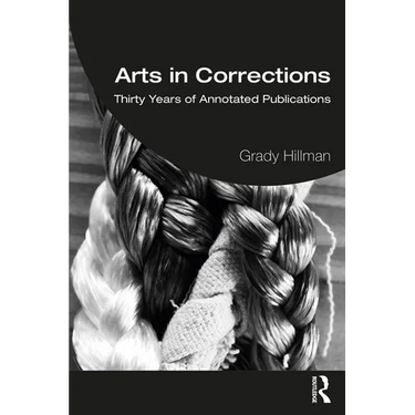 Arts in Corrections: Thirty Years of Annotated Publications