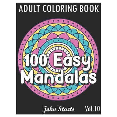 100 Easy Mandalas: An Adult Coloring Book with Fun, Simple, and Relaxing Coloring Pages (Volume 10)