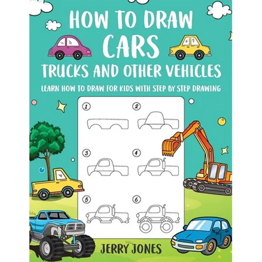 How to Draw Cars, Trucks, and other Vehicles: Learn How to Draw for Kids with Step by Step Drawing