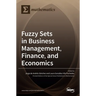 Fuzzy Sets in Business Management, Finance, and Economics