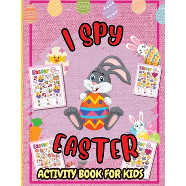 I Spy Easter Activity Book: A Fun Guessing Game Book for 2-5 Year Olds, Fun & Interactive Picture Book for Preschoolers and Toddlers