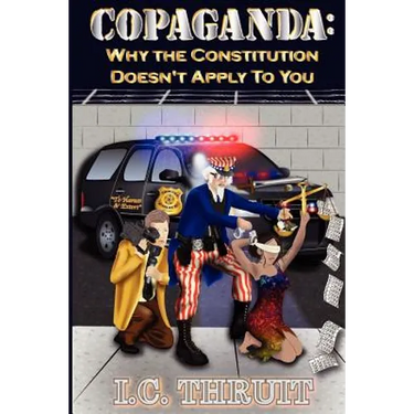 Copaganda: Why the Constitution Doesn't Apply to You