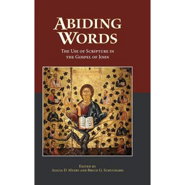 Abiding Words: The Use of Scripture in the Gospel of John