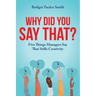 Why Did You Say That?: Five Things Managers Say That Stifle Creativity