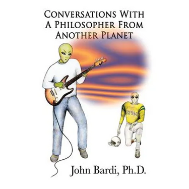 Conversations With A Philosopher From Another Planet