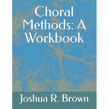 Choral Methods: A Workbook