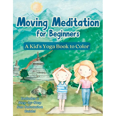 Moving Meditation for Beginners: A Kid's Yoga Book to Color