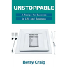 Unstoppable: A Recipe for Success in Life and Business
