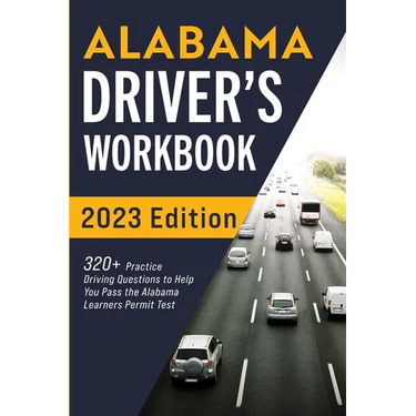 Alabama Driver's Workbook: 320+ Practice Driving Questions to Help You Pass the Alabama Learner's Permit Test