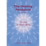 The Healing Pendulum in the Matrix: My Way to simply Being