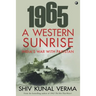 1965 a Western Sunrise India's War with Pakistan