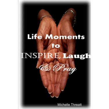 Life Moments to Inspire, Laugh & Pray
