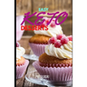Easy Keto Desserts: Keto Friendly Desserts and Recipes Mouth Watering, Energy Boosting Snacks, Sweets and Treats That Are Fast and Easy in