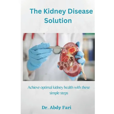 The Kidney Disease Solution: Achieve optimal kidney health with these simple steps
