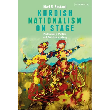 Kurdish Nationalism on Stage: Performance, Politics and Resistance in Iraq