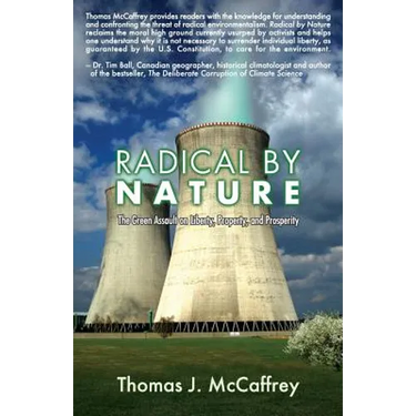 Radical by Nature: The Green Assault on Liberty, Property, and Prosperity