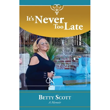 It's Never Too Late: A Memoir