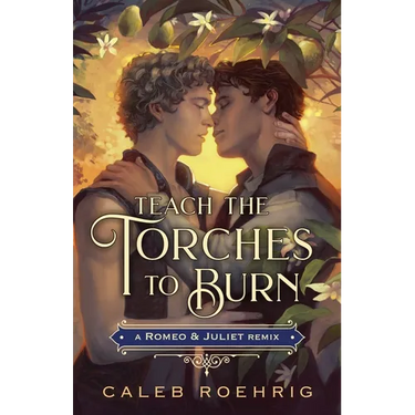 Teach the Torches to Burn: A Romeo & Juliet Remix