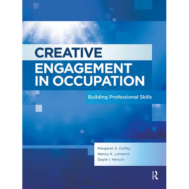 Creative Engagement in Occupation: Building Professional Skills