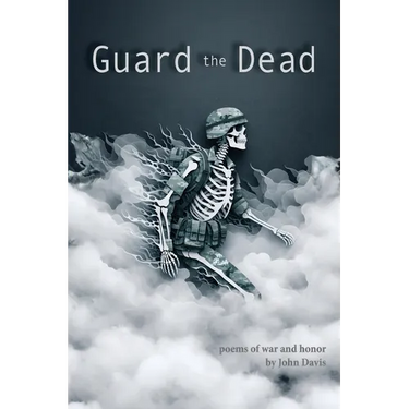 Guard the Dead: Poems of War and Honor