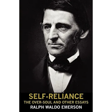 Self-Reliance, the Over-Soul, and Other Essays