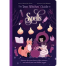 The Teen Witches' Guide to Spells: Discover the Secret Forces of the Universe... and Unlock Your Own Hidden Power!