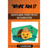 What Am I? Halloween Riddles And Brain Teasers For Kids