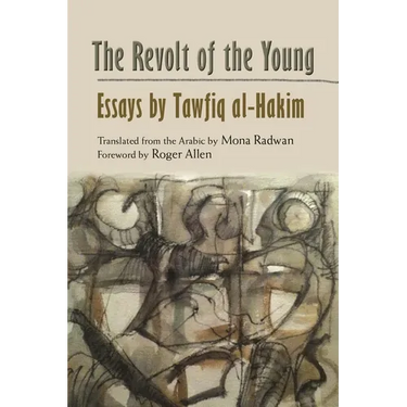 The Revolt of the Young: Essays by Tawfiq Al-Hakim