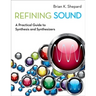Refining Sound: A Practical Guide to Synthesis and Synthesizers