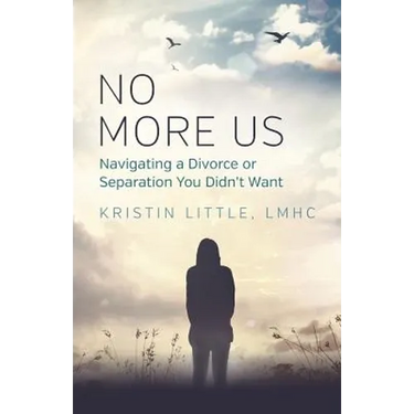 No More Us: Navigating a Divorce or Separation You Didn't Want