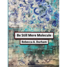 Be Still Mere Molecule