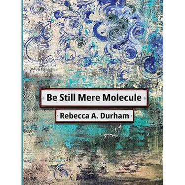 Be Still Mere Molecule