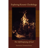 Exploring Kenotic Christology: The Self-Emptying of God