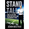 Stand Tall: How to Lead From Within and Create High Performance Teams