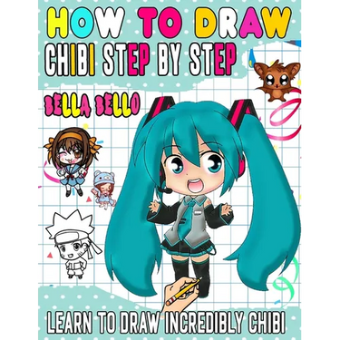How To Draw Chibi: Learn to draw unique chibi characters step by step