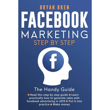 Facebook Marketing Step-by-Step: The Guide on Facebook Advertising That Will Teach You How To Sell Anything Through Facebook: The Guide on Facebook Ad