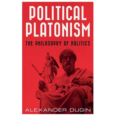 Political Platonism: The Philosophy of Politics