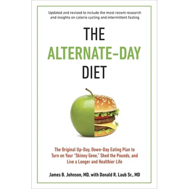 The Alternate-Day Diet Revised: The Original Up-Day, Down-Day Eating Plan to Turn on Your "Skinny Gene," Shed the Pounds, and Live a Longer and Health