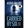 Carried by Six: A Novel of Urban Bravery in America