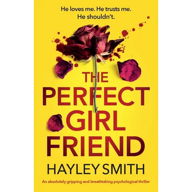 The Perfect Girlfriend: An absolutely gripping and breathtaking psychological thriller