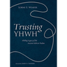 Trusting Yhwh: Abiding Legacy of the Ancient Hebrew Psalms