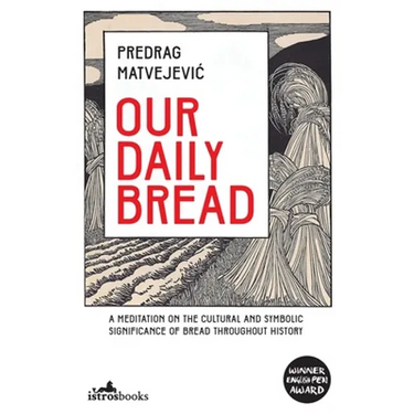 Our Daily Bread: Its Cultural and Religious Significance throughout History