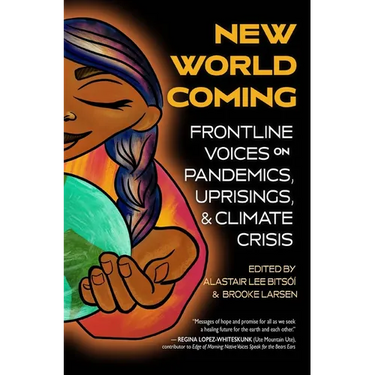 New World Coming: Frontline Voices on Pandemics, Uprisings, and Climate Crisis
