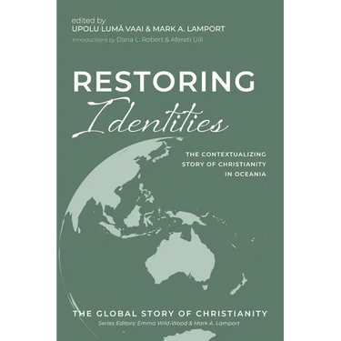 Restoring Identities: The Contextualizing Story of Christianity in Oceania