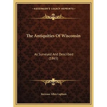 The Antiquities Of Wisconsin: As Surveyed And Described (1865)